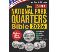 The National Park Quarters Bible: [5 in 1] A Complete and Updated Guide to All 56 "America the Beautiful Quarters" (2010-2021) with Checklist, Values, Mintages, Errors, and Secret Rarities