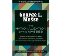 Victoria de Grazia George L. Mosse Nationalization of the Masses (Tascabile)
