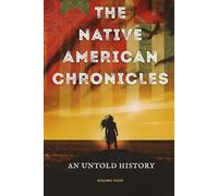 The Native American Chronicles: An Untold History
