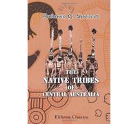 The Native Tribes of Central Australia by Walter Baldwin Spencer (2000-12-04)
