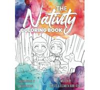 The Nativity Coloring Book: A Biblically-accurate retelling of the Nativity Story to faithfully inspire and destress!