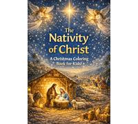 The Nativity of Christ: A Christmas Coloring Book for Kids