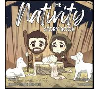 The Nativity Story Book: A Biblically-accurate retelling of the Nativity Story to faithfully inspire all ages!