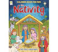 The Nativity: The First Christmas Coloring Book for Kids: Ages 4-8+, Celebrating the Birth of Jesus with a Tender Bible Story for Young Hearts