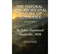 The Natural and Aboriginal History of Tennessee: Annotated Edition