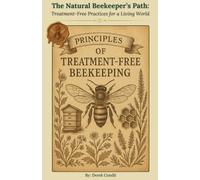 The Natural Beekeeper’s Path: Treatment-Free Practices for a Living World