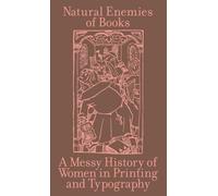 The Natural Enemies of Books: A Messy History of Women in Printing a (Tascabile)
