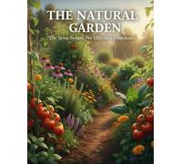 The Natural Garden: The Stout System For Effortless Abundance