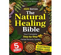 The Natural Healing Bible: Gentle, Effective Herbal Remedies for the Whole Family-With Clear Steps and No Toxic Additives
