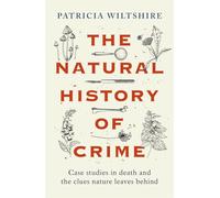 Patricia Wiltshire The Natural History of Crime (Copertina rigida)