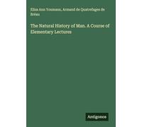 The Natural History of Man. A Course of Elementary Lectures
