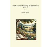 The Natural History of Selborne, Vol. 1