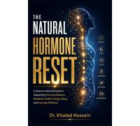 The Natural Hormone reset: A Science-Informed Guide to Supporting Hormone Balance, Metabolic Health, Energy, Sleep, and Everyday Wellness.