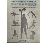 [(The Natural Method : Functional Exercises)] [By (author) Georges Hebert ] published on (August, 2015)