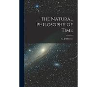 The Natural Philosophy of Time (Tascabile)