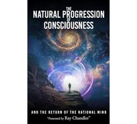 The Natural Progression of Consciousness: The Return of the Rational Mind