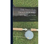 The Natural Trout fly and its Imitation