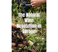 The Natural Wine Revolution in Europe