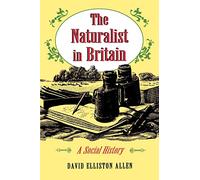 The Naturalist in Britain: A Social History