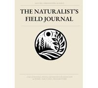 The Naturalist's Field Journal: A year of observation, sketch, and discovery