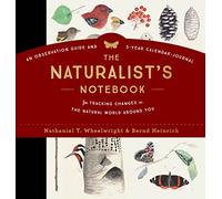 The Naturalist's Notebook: An Observation Guide and 5-Year Calendar-Journal for Tracking Changes in the Natural World Around You