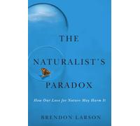 The Naturalist's Paradox: How Our Love for Nature May Harm It