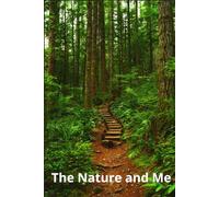 The Nature and Me: The Lined Notebook,Great Inspirational And Motivational Notebook, Cool Notebook, Positive Affirmation.
