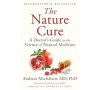 The Nature Cure: A Doctor's Guide to the Science of Natural Medicine