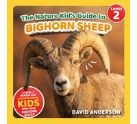 The Nature Kid's Guide to Bighorn Sheep: A Level 2 Reader for Curious Young Kids Who Love Bighorn Sheep!