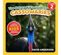 The Nature Kid's Guide to Cassowaries: A Level 2 Reader for Curious Young Kids Who Love Cassowaries!