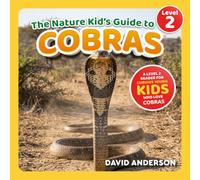The Nature Kid's Guide to Cobras: A Level 2 Reader for Curious Young Kids Who Love Cobras!