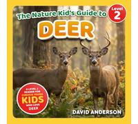 The Nature Kid's Guide to Deer: A Level 2 Reader for Curious Young Kids Who Love Deer!