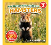 The Nature Kid's Guide to Hamsters: A Level 2 Reader for Curious Young Kids Who Love Hamsters!