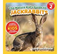 The Nature Kid's Guide to Jackrabbits: A Level 2 Reader for Curious Young Kids Who Love Jackrabbits!
