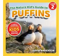 The Nature Kid's Guide to Puffins: A Level 2 Reader for Curious Young Kids Who Love Puffins!