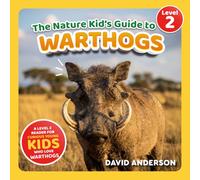 The Nature Kid's Guide to Warthogs: A Level 2 Reader for Curious Young Kids Who Love Warthogs!