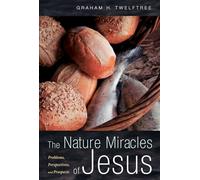The Nature Miracles of Jesus: Problems, Perspectives, and Prospects