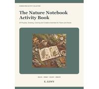 The Nature Notebook Activity Book: 64 Puzzles, Drawing, Coloring and Creative Activities for Teens and Adults