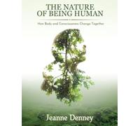 The Nature of Being Human: How Body and Consciousness Change Together