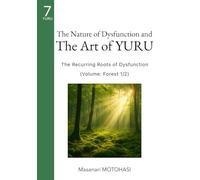 The Nature of Dysfunction and The Art of YURU (1/2): The Recurring Roots of Dysfunction (Volume: Forest)