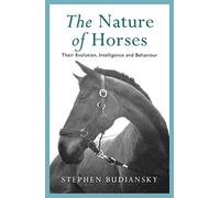 The Nature of Horses: Their Evolution, Intelligence and Behaviour