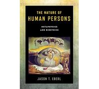 Jason T. Eberl The Nature of Human Persons (Copertina rigida)