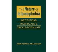 The Nature of Islamaphobia: Institutions, Individuals, and Trickle-Down Hate