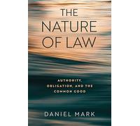 The Nature of Law: Authority, Obligation and the Common Good