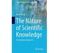 The Nature of Scientific Knowledge: An Explanatory Approach