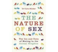 The Nature of Sex: The Ins and Outs of Mating in the Animal Kingdom