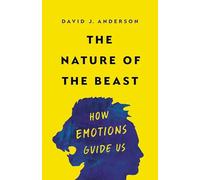 The Nature of the Beast: How Emotions Guide Us