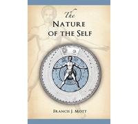 The Nature of the Self: The Human Mind Rediscovered as a Specific Instance...