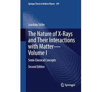 The Nature of X-rays and Their Interactions With Matter: Semi-classical Concepts (I)