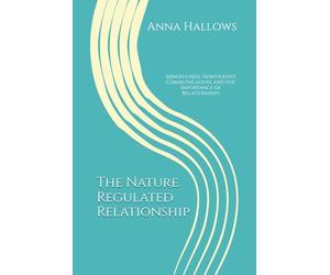 The Nature Regulated Relationship: Mindfulness, Nonviolent Communication, and the Importance of Relationships